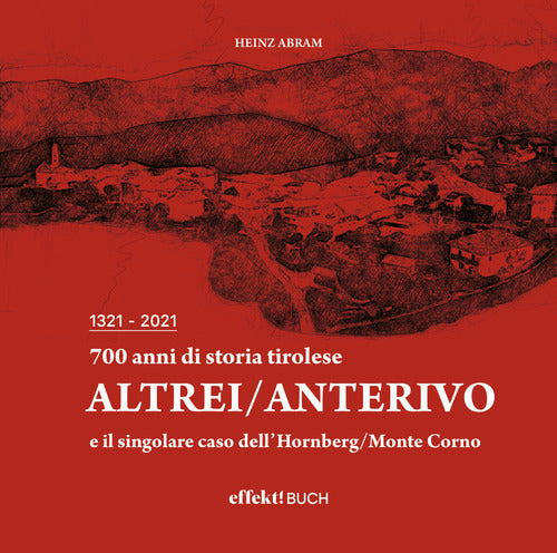 Cover of 700 anni di storia tirolese. Altrei/Anterivo e il singolare caso dell'Hornberg/Monte Corno