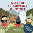 Cover of gnomi e il fantasma del castello. Accompagna gli gnometti alla scoperta dei luoghi più belli di Appiano, Andriano e Nalles