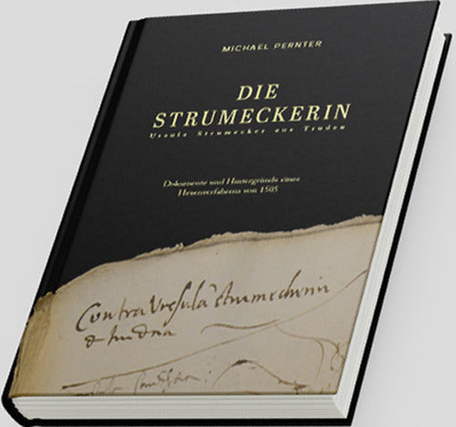 Die Strumeckerin. Ursula Strumecker. Der Hexenprozess von Cavalese (1505)