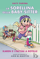 Cover of Karen e i pattini a rotelle. La sorellina della babysitter