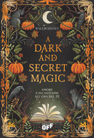 A dark and secret magic. Amore e incantesimi allora del t