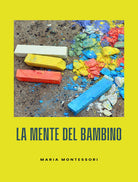 Cover of mente del bambino. Mente assorbente