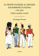 Cover of truppe svizzere al servizio dei Borbone di Napoli 1734-1861. Unità, uomini, eventi