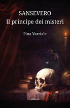 Sansevero, il principe dei misteri