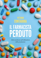 Cover of farmacista perduto. Libro-inchiesta sull'abbandono della professione