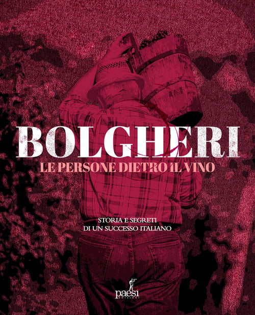 Cover of Bolgheri. Le persone dietro il vino. Storia e segreti di un successo italiano