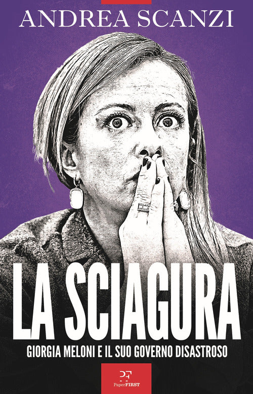 Cover of sciagura. Giorgia Meloni e il suo governo disastroso