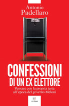 Cover of Confessioni di un ex elettore. Pensare con la propria testa all'epoca del governo Meloni