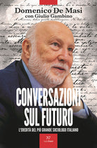 Conversazioni sul futuro. L'eredit del pi grande sociologo italiano