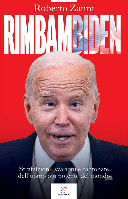 Rimbambiden. Strafalcioni, svarioni e cantonate dell'uomo pi potente del mondo