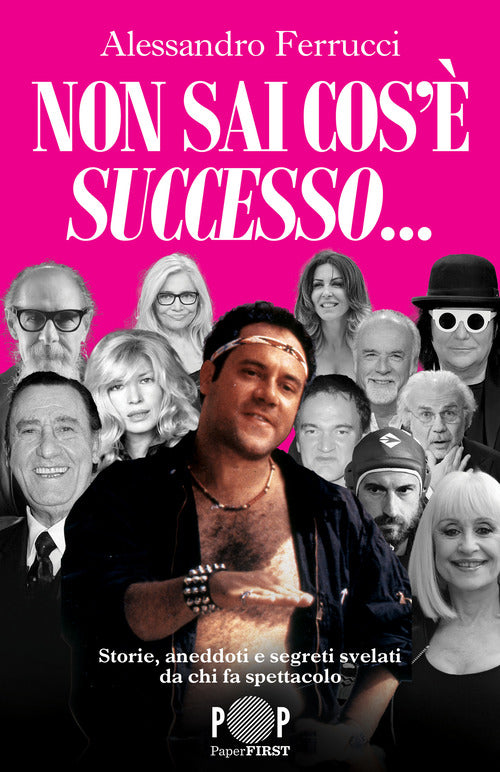 Non sai cos' successo... Storie, aneddoti e segreti svelati da chi fa spettacolo