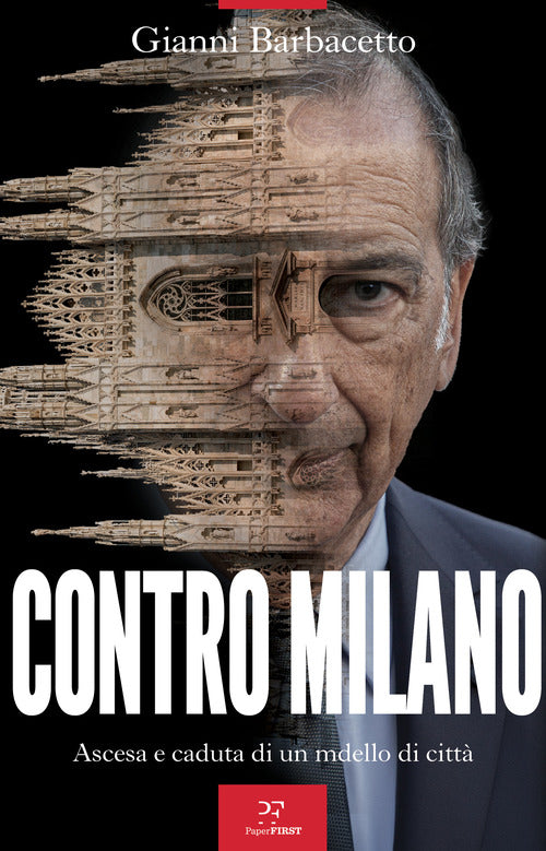 Contro Milano. Ascesa e caduta di un modello di citt