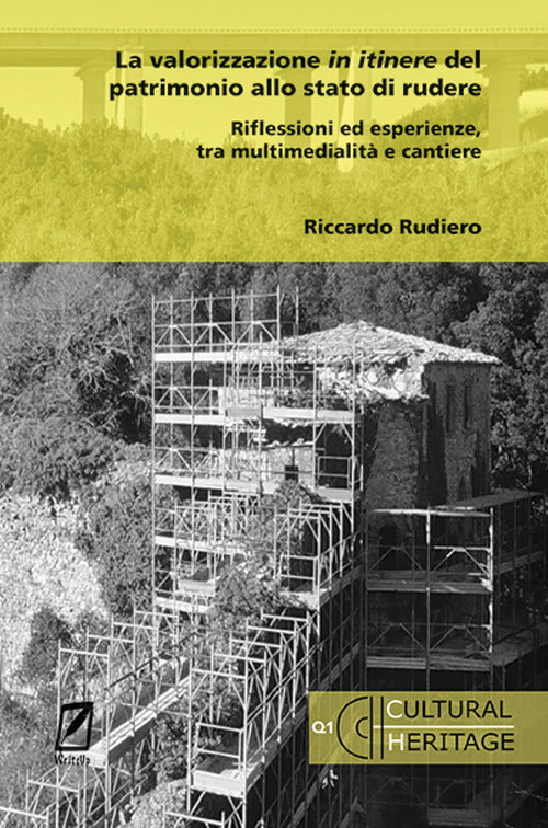 La valorizzazione in itinere del patrimonio allo stato di rudere. Riflessioni ed esperienze, tra multimedialit e cantiere