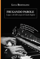 Cover of Frugando parole. Lingua e stile delle canzoni di Claudio Baglioni