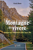Cover of Montagne da vivere. Viaggio tra i montanari delle Terre Alte