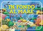 Cover of In fondo al mare. 116 possibilità di variare la traccia di trama e creare una storia sempre diversa