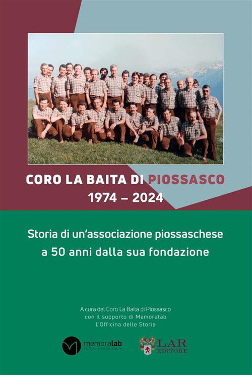 Coro La Baita di Piossasco 19742024. Storia di un'associazione piossaschese a 50 anni dalla sua fondazione