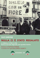 Nulla ci stato regalato. La fabbrica, la FLM, la CISL. Essere al servizio degli altri, fare giustizia insieme