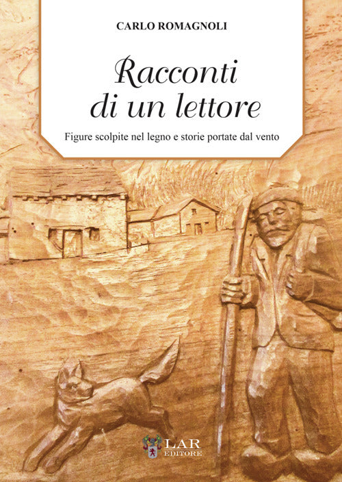 Racconti di un lettore. Figure scolpite nel legno e storie portate dal vento