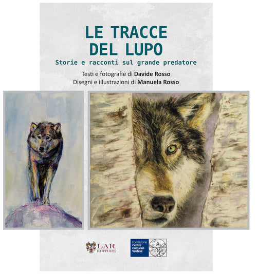 Le tracce del lupo. Storie e racconti sul grande predatore