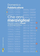 Cover of Che anni meravigliosi. Perché si ama il Napoli al di là del risultato