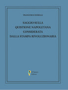 Saggio sulla quistione napoletana considerata dalla stampa rivoluzionaria