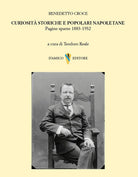 Curiosit storiche e popolari napoletane. Pagine sparse 1883-1932
