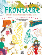 Frontiere. Storie e curiosit dei confini del mondo