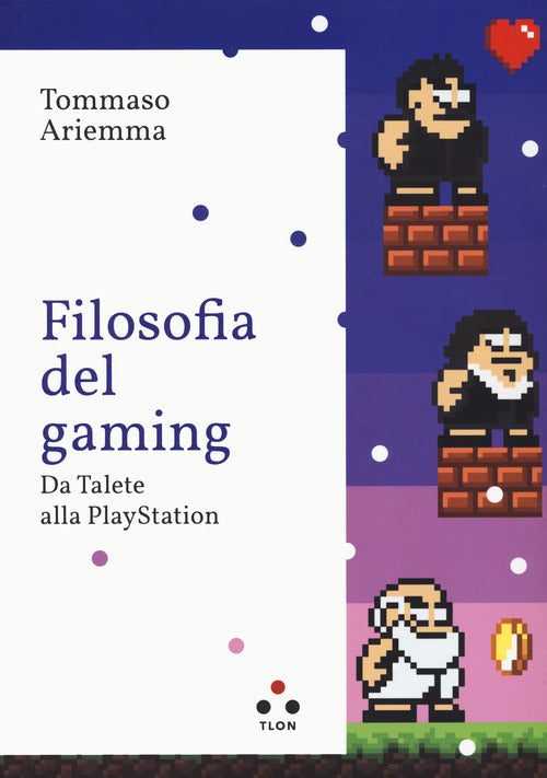 Cover of Filosofia del gaming. Da Talete alla PlayStation