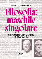 Cover of Filosofia: maschile singolare. Un problema di genere in filosofia
