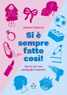 Cover of Si è sempre fatto così! Spunti per una pedagogia di genere