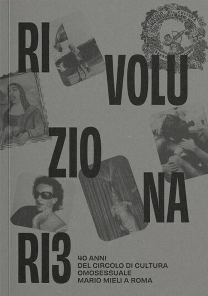 Cover of Rivoluzionariə. 40 anni del Circolo di Cultura Omosessuale Mario Mieli a Roma