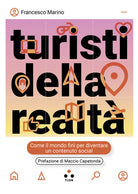 Turisti della realt. Come il mondo fin per diventare un contenuto social