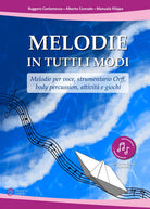 Cover of Melodie in tutti i modi. Melodie per voce, strumentario Orff, body percussion, attività e giochi