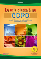 Cover of mia classe è un coro. Raccolta di canzoni per la Scuola Primaria e Secondaria di I grado