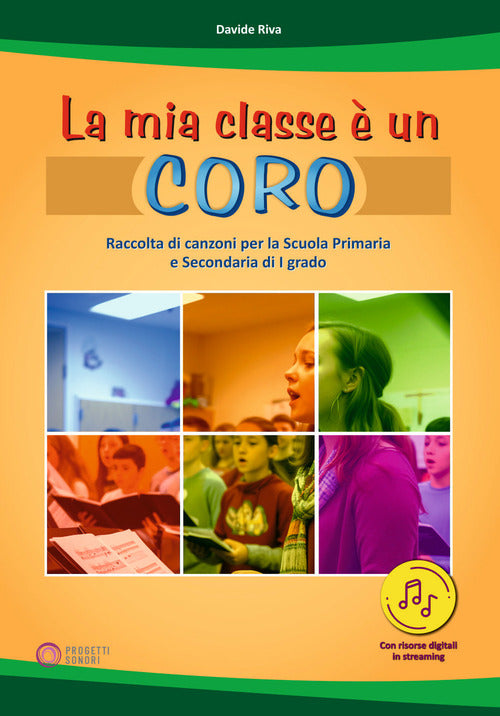 Cover of mia classe è un coro. Raccolta di canzoni per la Scuola Primaria e Secondaria di I grado
