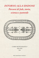 Intorno alla Sindone. Percorsi di fede, storia, scienza e pastorale