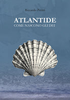 Atlantide. Come nascono gli dei