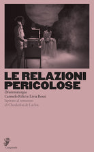 Cover of relazioni pericolose. Ispirato al romanzo di Choderlos de Laclos