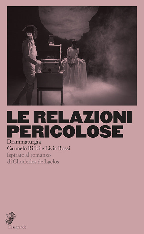 Cover of relazioni pericolose. Ispirato al romanzo di Choderlos de Laclos