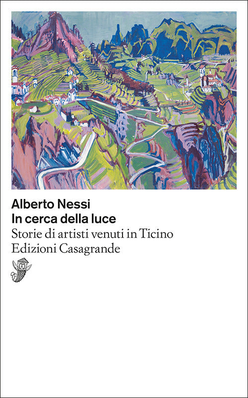 In cerca di luce. Storie di artisti venuti in Ticino