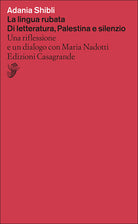 La lingua rubata. Di letteratura, Palestina e silenzio. Una riflessione e un dialogo con Maria Nadotti