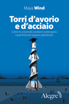 Torri d'avorio e d'acciaio. Come le universit israeliane sostengono l'apartheid del popolo palestinese