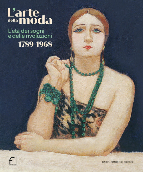 Cover of arte della moda. L’età dei sogni e delle rivoluzioni. 1789-1968