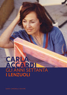 Cover of Carla Accardi. Gli anni Settanta. I lenzuoli. Ediz. italiana e inglese