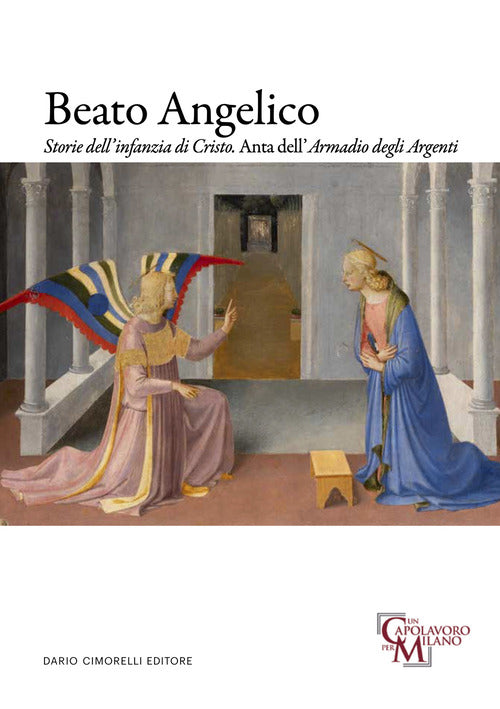 Cover of Beato Angelico. Storie dell'infanzia di Cristo. Anta dell'Armadio degli Argenti. Ediz. italiana e inglese