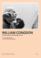William Congdon. L'essenziale visibile agli occhi