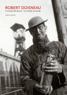 Robert Doisneau. Il mondo del lavoro-Le monde du travail