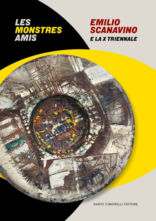 Emilio Scanavino e la X triennale. Le monstres amis. Catalogo della mostra (Milano, 4 aprile-22 giugno 2025). Ediz. italiana e inglese