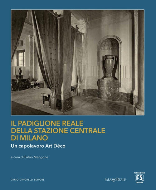 Il Padiglione Reale della Stazione Centrale di Milano. Un capolavoro art déco